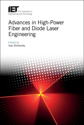 Advances in High-Power Fiber and Diode Laser Engineering - Divliansky, Ivan (Editor)