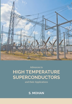 Advances in High Temperature Superconductors and their Applications - Mohan, S