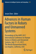 Advances in Human Factors in Robots and Unmanned Systems: Proceedings of the Ahfe 2017 International Conference on Human Factors in Robots and Unmanned Systems, July 17-21, 2017, the Westin Bonaventure Hotel, Los Angeles, California, USA