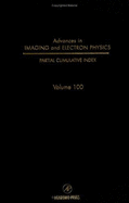 Advances in Imaging and Electron Physics: Cumulative Index - Mulvey, Tom (Series edited by), and Kazan, Benjamin (Series edited by), and Hawkes, Peter W. (Editor)