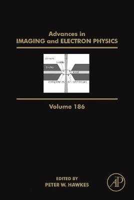 Advances in Imaging and Electron Physics: Volume 186 - Hawkes, Peter W (Editor)