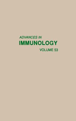 Advances in Immunology: Volume 53 - Dixon, Frank J