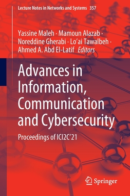 Advances in Information, Communication and Cybersecurity: Proceedings of ICI2C'21 - Maleh, Yassine (Editor), and Alazab, Mamoun (Editor), and Gherabi, Noreddine (Editor)