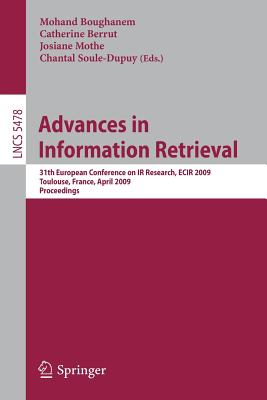 Advances in Information Retrieval: 31th European Conference on IR Research, Ecir 2009, Toulouse, France, April 6-9, 2009, Proceedings - Boughanem, Mohand (Editor), and Berrut, Catherine (Editor), and Mothe, Josiane (Editor)