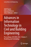 Advances in Information Technology in Civil and Building Engineering: Proceedings of ICCCBE 2024 - Volume 1: Modeling and Scheduling