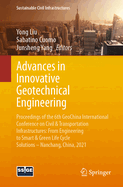 Advances in Innovative Geotechnical Engineering: Proceedings of the 6th Geochina International Conference on Civil & Transportation Infrastructures: From Engineering to Smart & Green Life Cycle Solutions -- Nanchang, China, 2021