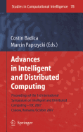 Advances in Intelligent and Distributed Computing: Proceedings of the 1st International Symposium on Intelligent and Distributed Computing Idc'2007, Craiova, Romania, October 2007