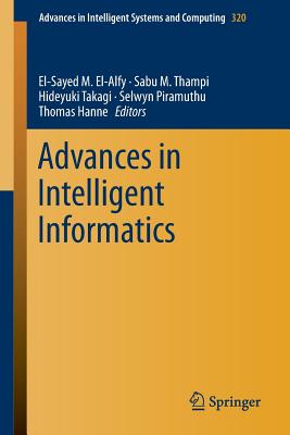 Advances in Intelligent Informatics - El-Alfy, El-Sayed M (Editor), and Thampi, Sabu M (Editor), and Takagi, Hideyuki (Editor)