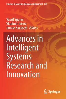 Advances in Intelligent Systems Research and Innovation - Sgurev, Vassil (Editor), and Jotsov, Vladimir (Editor), and Kacprzyk, Janusz (Editor)