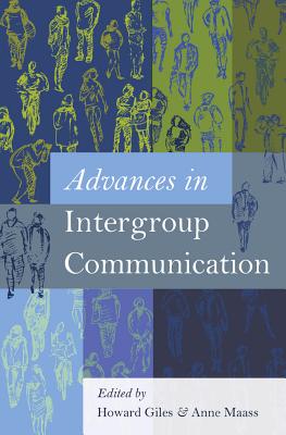 Advances in Intergroup Communication - Giles, Howard (Editor), and Maass, Anne (Editor)