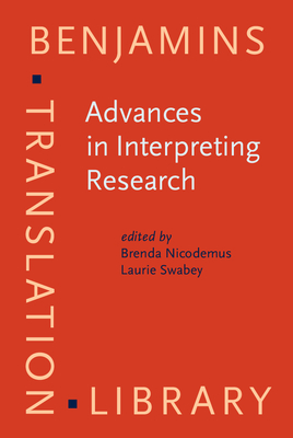 Advances in Interpreting Research: Inquiry in action - Nicodemus, Brenda (Editor), and Swabey, Laurie (Editor)