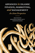 Advances in Islamic Finance, Marketing, and Management: An Asian Perspective