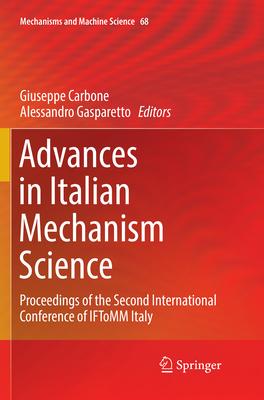 Advances in Italian Mechanism Science: Proceedings of the Second International Conference of Iftomm Italy - Carbone, Giuseppe (Editor), and Gasparetto, Alessandro (Editor)