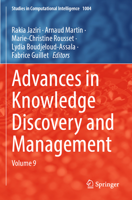 Advances in Knowledge Discovery and Management: Volume 9 - Jaziri, Rakia (Editor), and Martin, Arnaud (Editor), and Rousset, Marie-Christine (Editor)