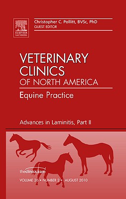 Advances in Laminitis, Part II, an Issue of Veterinary Clinics: Equine Practice: Volume 26-2 - Pollitt, Christopher C, PhD