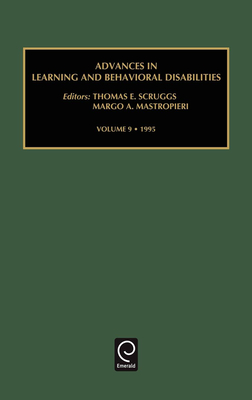 Advances in Learning and Behavioural Disabilities - Scruggs, Thomas E (Editor), and Mastropieri, Margo a (Editor)