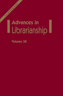 Advances in Librarianship, Volume 30