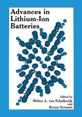 Advances in Lithium-Ion Batteries - Van Schalkwijk, Walter (Editor), and Scrosati, B (Editor)