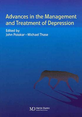 Advances in Management and Treatment of Depression - Potokar, John (Editor), and Thase, Michael E (Editor)