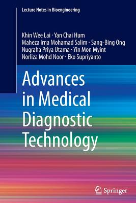 Advances in Medical Diagnostic Technology - Lai, Khin Wee, and Hum, Yan Chai, and Mohamad Salim, Maheza Irna