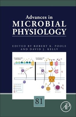 Advances in Microbial Physiology: Volume 81 - Poole, Robert K (Editor), and Kelly, David J (Editor)