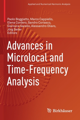 Advances in Microlocal and Time-Frequency Analysis - Boggiatto, Paolo (Editor), and Cappiello, Marco (Editor), and Cordero, Elena (Editor)