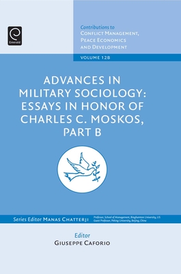 Advances in Military Sociology: Essays in Honor of Charles C. Moskos - Caforio, Giuseppe (Editor), and Chatterji, Manas (Series edited by)