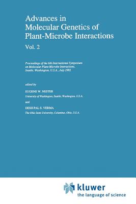 Advances in Molecular Genetics of Plant-Microbe Interactions, Vol. 2: Proceedings of the 6th International Symposium on Molecular Plant-Microbe Interactions, Seattle, Washington, U.S.A., July 1992 - Nester, E.W. (Editor), and Verma, Desh Pal S. (Editor)