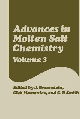 Advances in Molten Salt Chemistry: Volume 3 - Braunstein, J., and Mamantov, Gleb, and Smith, G. P.