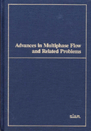 Advances in Multiphase Flow and Related Problems: Proceedings of the Workshop on Cross Disciplinary Research in Multiphase Flow, Leesburg, Virginia, J