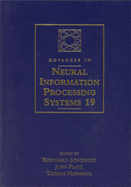 Advances in Neural Information Processing Systems 19: Proceedings of the 2006 Conference - Scholkopf, Bernhard (Editor), and Platt, John (Editor), and Hofmann, Thomas (Editor)