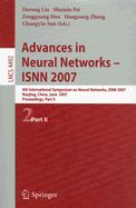 Advances in Neural Networks - ISNN 2007: 4th International Symposium on Neutral Networks, ISNN 2007, Nanjing, China, June 3-7, 2007, Proceedings, Part II - Liu, Derong (Editor), and Fei, Shumin (Editor), and Hou, Zeng-Guang (Editor)