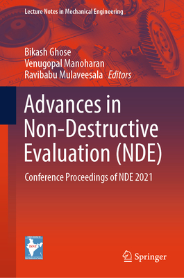 Advances in Non-Destructive Evaluation (NDE): Conference Proceedings of NDE 2021 - Ghose, Bikash (Editor), and Manoharan, Venugopal (Editor), and Mulaveesala, Ravibabu (Editor)