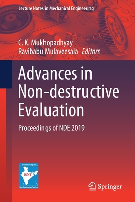 Advances in Non-Destructive Evaluation: Proceedings of Nde 2019 - Mukhopadhyay, C K (Editor), and Mulaveesala, Ravibabu (Editor)