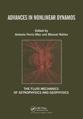 Advances in Nonlinear Dynamos - Ferriz-Mas, Antonio (Editor), and Nunez, Manuel (Editor)