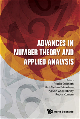 Advances in Number Theory and Applied Analysis - Debnath, Pradip (Editor), and Srivastava, Hari M (Editor), and Chakraborty, Kalyan (Editor)