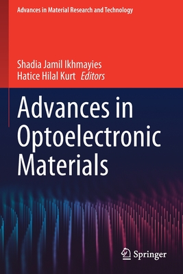 Advances in Optoelectronic Materials - Ikhmayies, Shadia Jamil (Editor), and Kurt, Hatice Hilal (Editor)