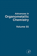 Advances in Organometallic Chemistry: Volume 55
