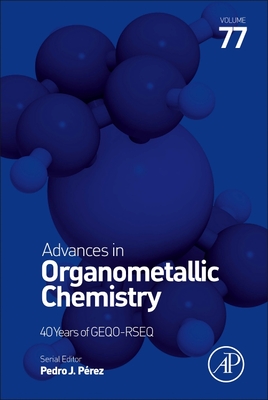 Advances in Organometallic Chemistry: Volume 77 - Perez, Pedro J (Editor)