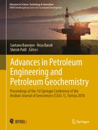 Advances in Petroleum Engineering and Petroleum Geochemistry: Proceedings of the 1st Springer Conference of the Arabian Journal of Geosciences (CAJG-1), Tunisia 2018