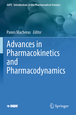 Advances in Pharmacokinetics and Pharmacodynamics - Macheras, Panos (Editor)