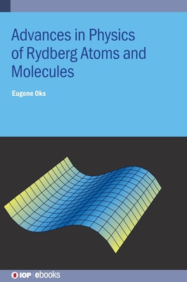 Advances in Physics of Rydberg Atoms and Molecules - Oks, Eugene