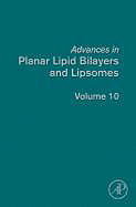 Advances in Planar Lipid Bilayers and Liposomes: Volume 10