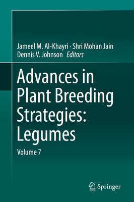 Advances in Plant Breeding Strategies: Legumes: Volume 7 - Al-Khayri, Jameel M (Editor), and Jain, Shri Mohan (Editor), and Johnson, Dennis V (Editor)
