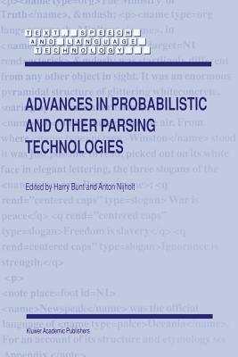 Advances in Probabilistic and Other Parsing Technologies - Bunt, H. (Editor), and Nijholt, Anton (Editor)