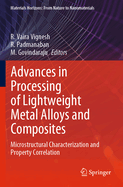 Advances in Processing of Lightweight Metal Alloys and Composites: Microstructural Characterization and Property Correlation