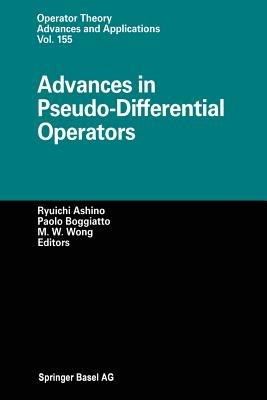 Advances in Pseudo-Differential Operators - Ashino, Ryuichi (Editor), and Boggiatto, Paolo (Editor), and Wong, Man-Wah (Editor)