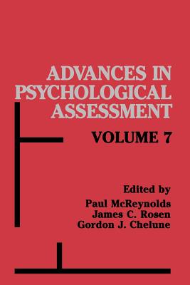 Advances in Psychological Assessment: Volume 7 - McReynolds, Paul (Editor), and Rosen, James C (Editor), and Chelune, Gordon J (Editor)