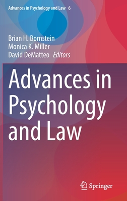 Advances in Psychology and Law - Bornstein, Brian H. (Editor), and Miller, Monica K. (Editor), and DeMatteo, David (Editor)