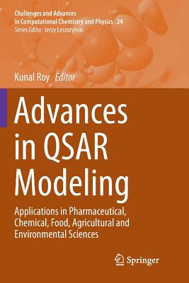 Advances in Qsar Modeling: Applications in Pharmaceutical, Chemical, Food, Agricultural and Environmental Sciences - Roy, Kunal (Editor)